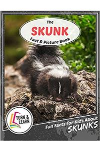 The Skunk Fact and Picture Book: Fun Facts for Kids About Skunks (Turn and Learn)