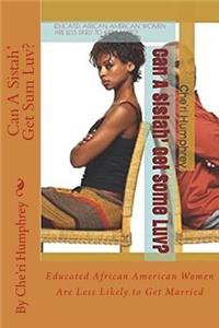 Can A Sistah' Get Sum Luv?: Educated African American Women Are Less Likely to Get Married