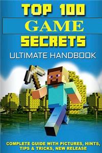 Top 100 Game Secrets: Ultimate Minecraft Handbook