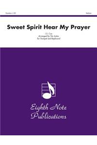 Sweet Spirit Hear My Prayer: Medium