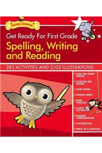 Get Ready For First Grade: Spelling, Writing And Reading