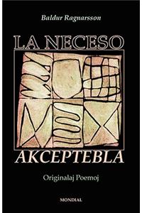 La Neceso Akceptebla (Originalaj Poemoj En Esperanto)