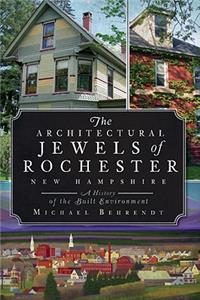 The Architectural Jewels of Rochester, New Hampshire