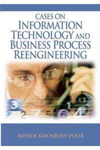 Cases on Information Technology and Business Process Reengineering