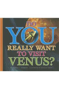 Do You Really Want to Visit Venus?