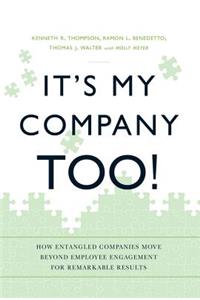 It's My Company Too!: How Entangled Companies Move Beyond Employee Engagement for Remarkable Results