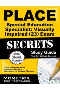 PLACE Special Education Specialist: Visually Impaired (23) Exam Secrets
