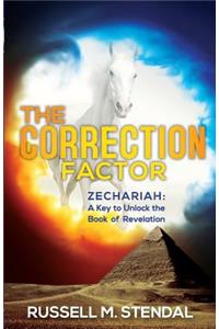 The Correction Factor: Zechariah: A Key to Unlock the Book of Revelation