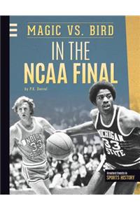 Magic vs. Bird in the NCAA Final