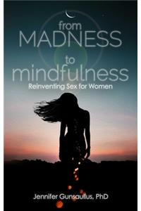 From Madness to Mindfulness