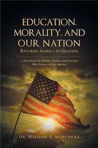 Education, Morality, and Our Nation - Restoring America to Greatness