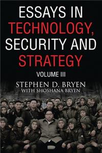 Essays in Technology, Security and Strategy, Volume III
