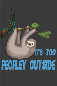 Its Too Peopley Outside notebook Gifts for Introverts Sloth
