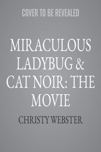 Miraculous Ladybug & Cat Noir: The Movie