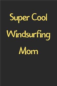 Super Cool Windsurfing Mom