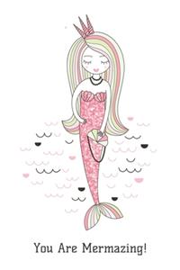 You Are Mermazing!