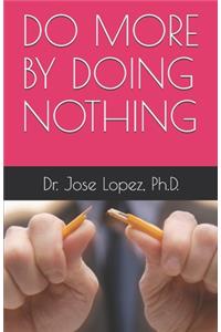 Do More by Doing Nothing