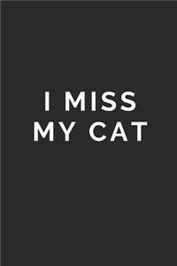 I Miss My Cat: Lined Journal Notebook With Quote Cover, 6x9, Soft Cover, Matte Finish, Journal To Write In, 120 Page