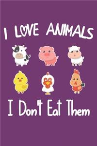 I Love Animals i don't eat them