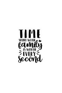 Time Spent With Family Is Worth Every Second