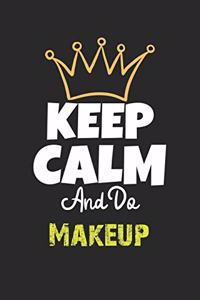 Keep Calm And Do Makeup Notebook - Makeup Funny Gift