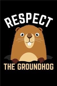 Respect the Groundhog: Journal / Notebook / Diary Gift - 6"x9" - 120 pages - White Lined Paper - Matte Cover