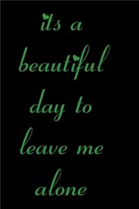 It's a Beautiful Day to Leave Me Alone.