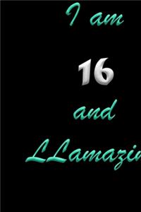 I am 16 and LLamazing Notebook Birthday Gift