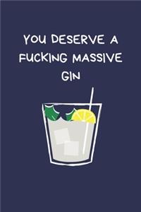 You Deserve a Fucking Massive Gin