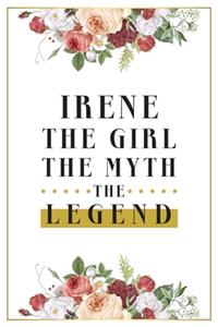 Irene The Girl The Myth The Legend: Lined Notebook / Journal Gift, 120 Pages, 6x9, Matte Finish, Soft Cover