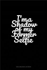 I'm a Shadow of My Former Selfie