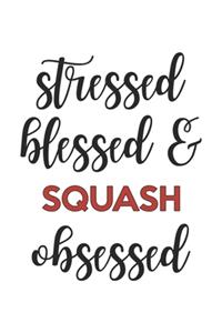 Stressed Blessed and Squash Obsessed Squash Lover Squash Obsessed Notebook A beautiful