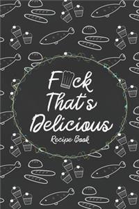 F*ck That's Delicious Recipe Book