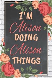 I'm Alison Doing Alison Things personalized name notebook for girls and women