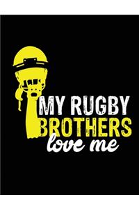 MY RUGBY BROTHERS love me