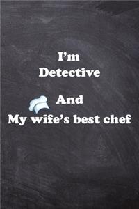 I am Detective And my Wife Best Cook Journal: Lined Notebook / Journal Gift, 200 Pages, 6x9, Soft Cover, Matte Finish