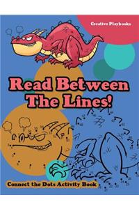 Read Between The Lines! Connect the Dots Activity Book