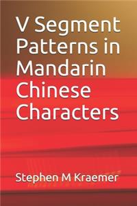 V Segment Patterns in Mandarin Chinese Characters