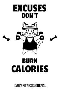 Excuses Don't Burn Calories Daily Fitness Journal