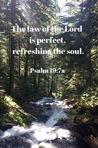 The Law of the Lord Is Perfect, Refreshing the Soul. Psalm 19
