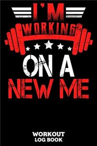 I'm Working On A New Me Workout Log Book
