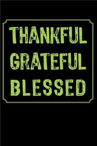 Thankful Grateful Blessed