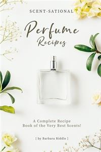 Scent-Sational Perfume Recipes