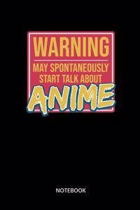 Warning May Spontaneously Start Talk About Anime Notebook