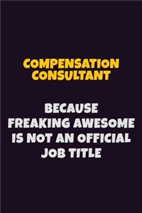 Compensation Consultant Because Freaking Awesome is not An Official Job Title