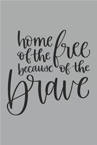Home of the Free Because of the Brave