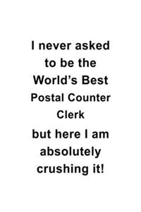 I Never Asked To Be The World's Best Postal Counter Clerk But Here I Am Absolutely Crushing It