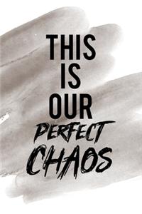 This Is Our Perfect Chaos