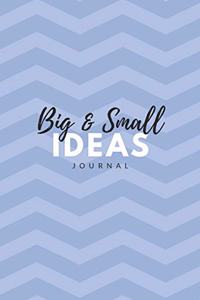 Big & Small Ideas Journal