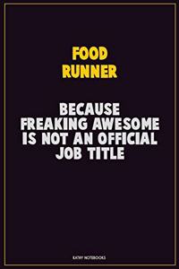 Food Runner, Because Freaking Awesome Is Not An Official Job Title